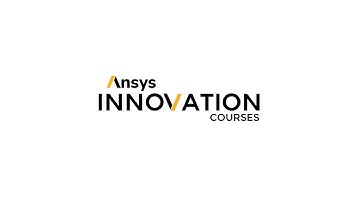 Free, Online Engineering and Physics Courses from Ansys Innovation Courses