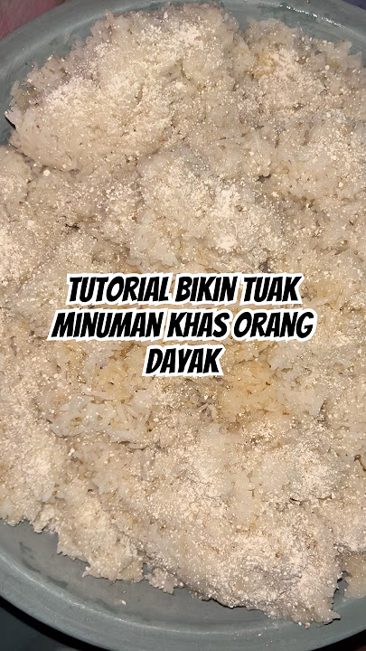 Tutorial bikin tuak minuman khas orang dayak kalau gawai #fypyoutube #minivlog #tutorial #tuak#fyp
