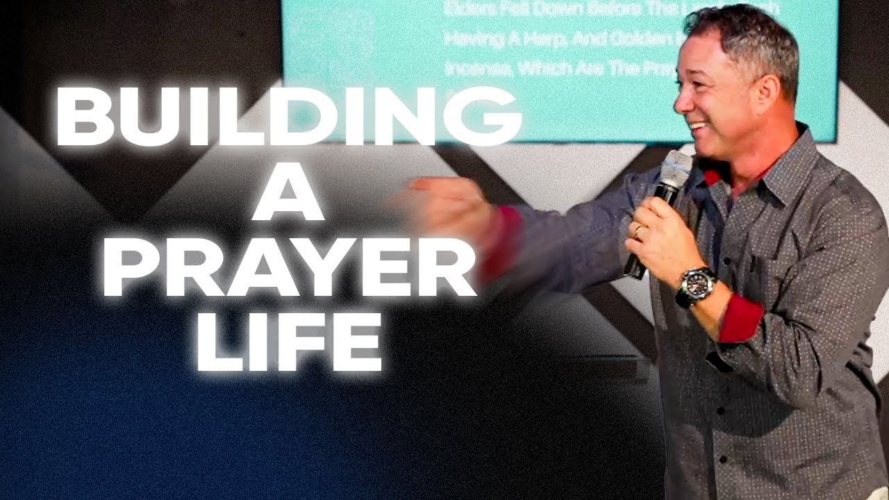 Building A Prayer Life | Pr. Stephen Schlabach