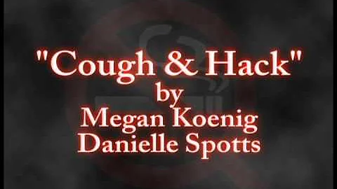 "Cough & Hack" by Megan Koenig and Danielle Spotts