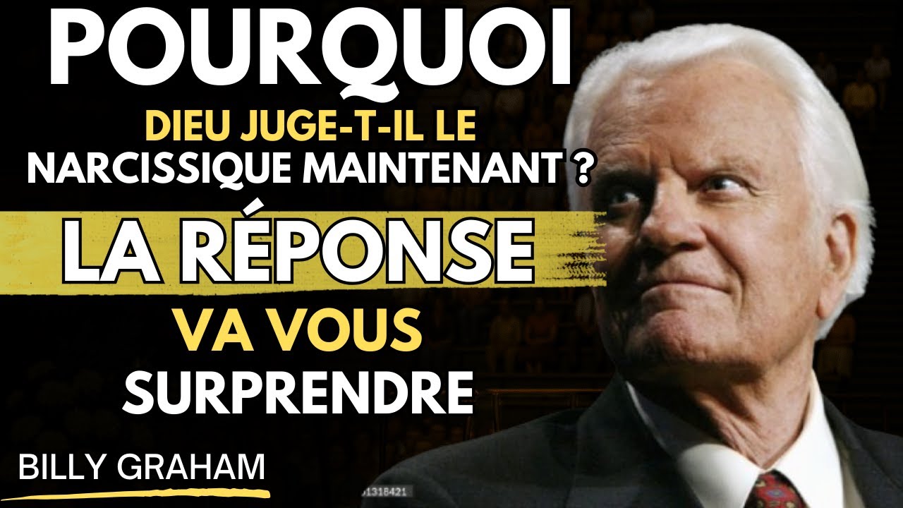 Pourquoi Dieu JUGE-t-Il le Narcissique Maintenant ? La Réponse Va Vous SURPRENDRE | BILLY GRAHAM