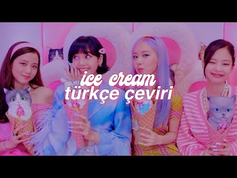 Blackpink-Ice Cream (feat. Selena Gomez) Türkçe Çeviri