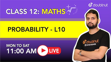 PROBABILITY | Class 12 NCERT Maths | 11 AM Class By Arun Sir | L10 | English Medium