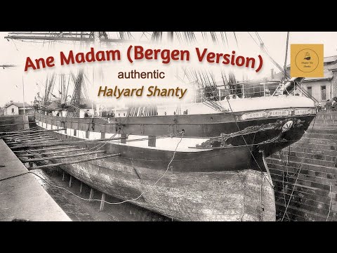 Ane Madam (Bergen Version) - Halyard Shanty