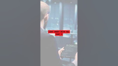 Code Smart With SQL – Part 2 | Create Your First Table in SQL