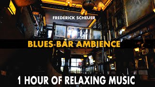 1 Hour of Blues-Bar Ambience and Music || Blues || Jazz || Funk || Prog-Rock