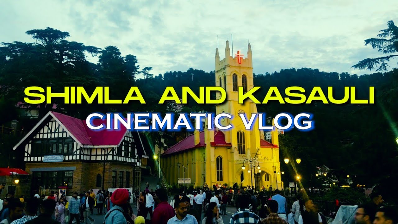 Shimla and Kasauli Cinematic Vlog | First Vlog