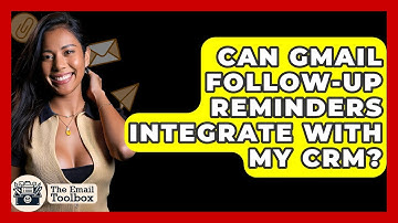 Can Gmail Follow-Up Reminders Integrate With My CRM? - TheEmailToolbox.com
