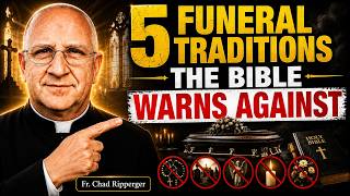 5 Funeral Traditions That Secretly Go Against the Bible - Church Explains | Fr. Chad Ripperger