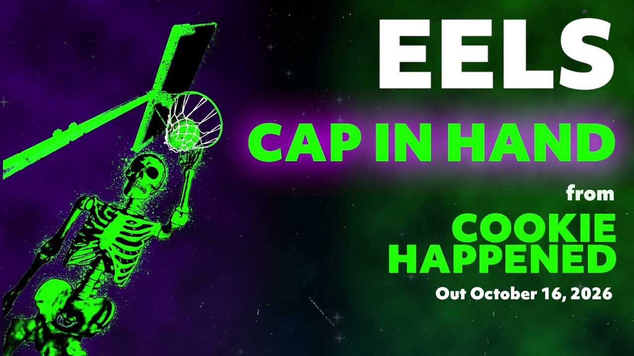 Watch EELS - Cap In Hand (official audio) - from COOKIE HAPPENED - out October 16, 2026 on YouTube Watch EELS - Cap In Hand (official audio) - from COOKIE HAPPENED - out October 16, 2026 on YouTube