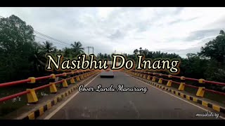 Download Lagu Nasibhu Do Inang cover Lundu Manurung MP3