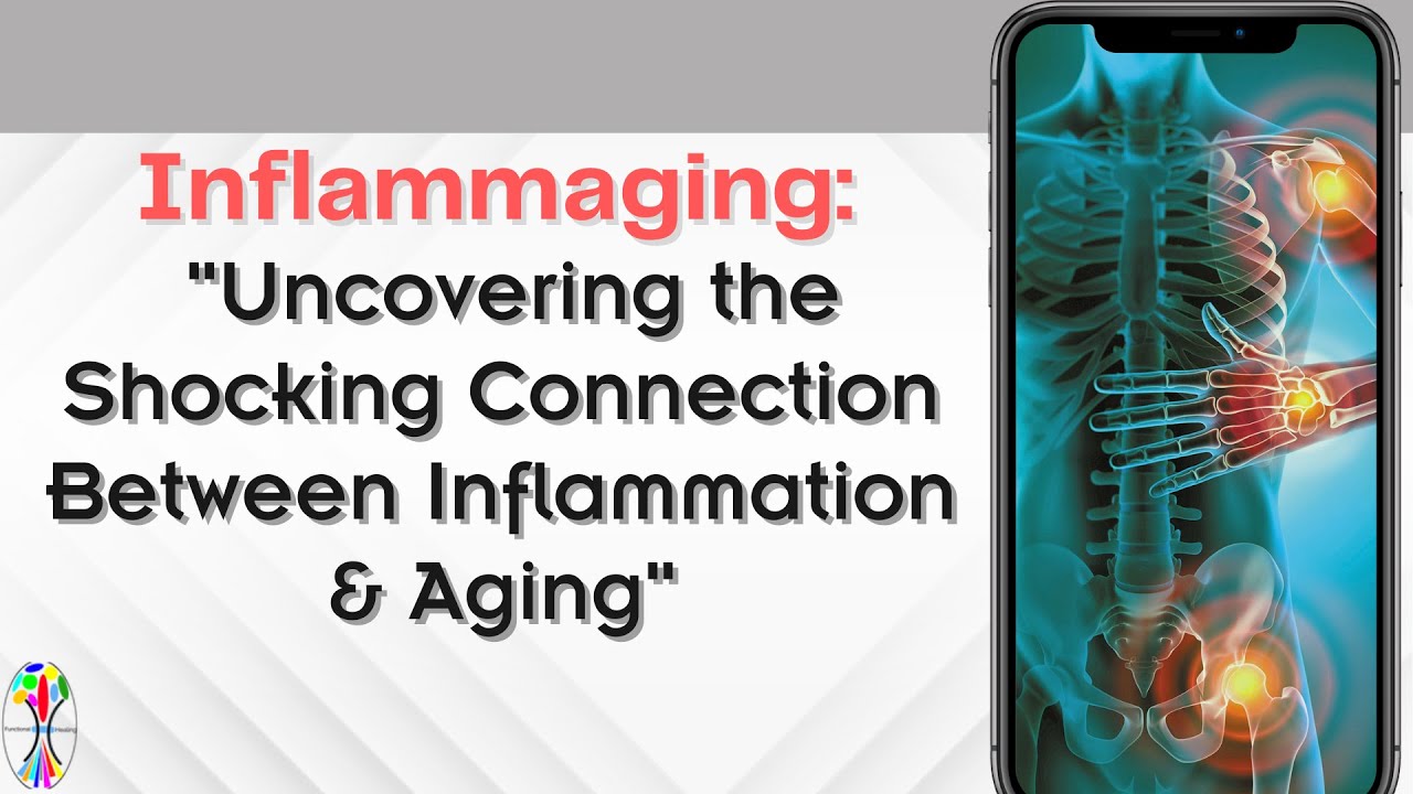 Inflammaging: Uncovering the Shocking Connection Between Inflammation & Aging