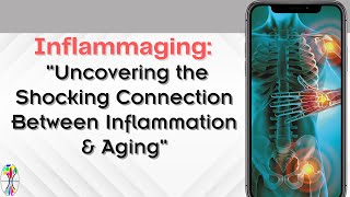Inflammaging: Uncovering the Shocking Connection Between Inflammation \& Aging