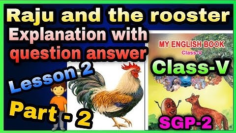 Class 5 english lesson 2॥ Raju and the rooster॥ part 2 SGP - 2॥ explanation with question answer॥