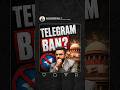 Telegram Ban 🚫?