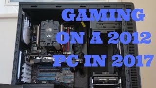 Gaming On A 2012 PC In 2017 |3570K | GTX 670 4GB | 16GB RAM