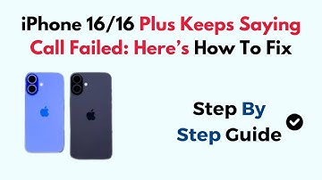 iPhone 16/16 Plus Keeps Saying Call Failed: Here’s How To Fix