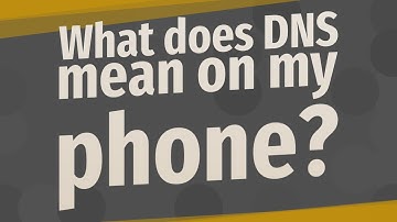 What does DNS mean on my phone?