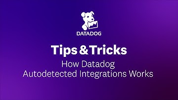 How Datadog Autodetected Integrations Works | Datadog Tips & Tricks