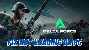 How To Fix Delta Force: Hawk Ops Stuck on Loading Screen/ Not Loading Error On PC