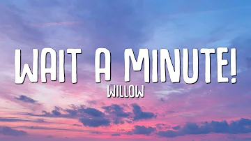 WILLOW - Wait A Minute! (Lyrics) I think I left my conscience on your front doorstep