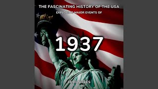 The Fascinating History of the Usa: Exploring Major Events of 1937
