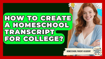 How To Create A Homeschool Transcript For College? - Homeschool Parent Academy