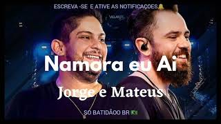 Jorge e Mateus - Namora eu Ai 🌹