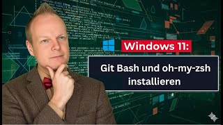 Windows 11:  Git Bash und oh-my-zsh installieren