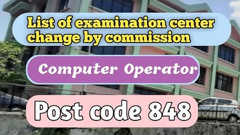 list of change examination center of computer operator post code 848 ||