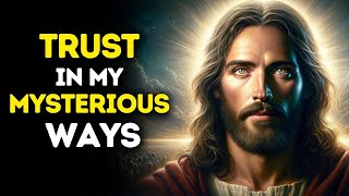 Trust in My Mysterious Ways | God Message Today | God Message For You Today | God Message Now