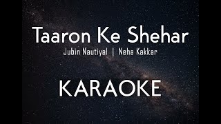 Video thumbnail of "Taaron Ke Shehar - Jubin Nautiyal & Neha Kakkar KARAOKE"