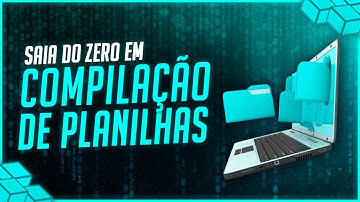 Compilação de Planilhas no VBA - Como Automatizar Esse Processo?