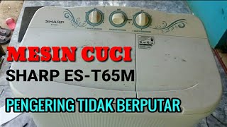 mesin cuci sharp 2 tabung pengering tidak berputar