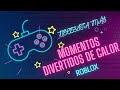 NECESITA MÁS MOMENTOS DIVERTIDOS DE CALOR (ROBLOX)