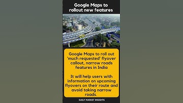 Google maps to rollout new features this week!