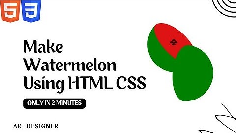 Watermelon using HTML & CSS