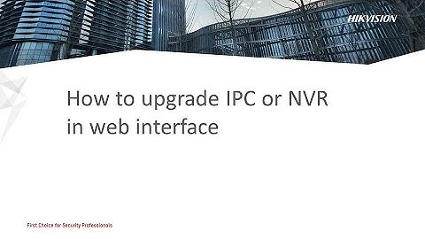 How to upgrade IPC or NVR in web interface