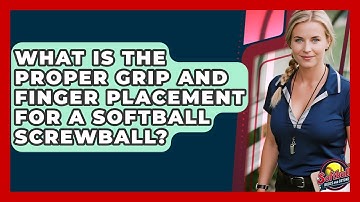 What Is The Proper Grip And Finger Placement For A Softball Screwball? - Softball Basics and Beyond