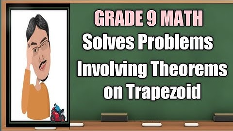 Solves Problems Involving Theorems On Trapezoid