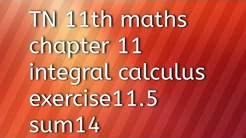 TN 11th maths chapter 11integral calculus exercise 11.5 sum14