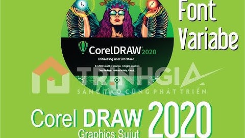 Corel Draw 2020 - Font Variabe ??? Quảng cáo Trịnh Gia