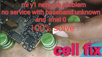 mi y1 network problem no service with baseband unknown and  imei 0