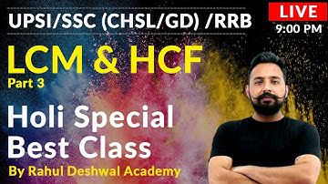 Rahul Sir Maths | Maths Marathon | LCM & HCF 3 | UPSI | CHSL/GD/NTPC/Grp D | Rahul Deshwal Academy