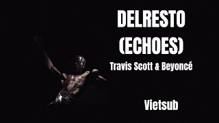 /Vietsub\ DELRESTO (ECHOES) - Travis Scott & Beyoncé