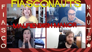 Malfiendish Manor - Fiasconauts