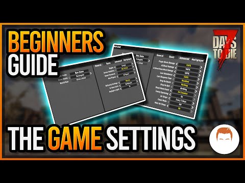 The Beginners Guide to 7 Days to Die | The Game Settings (Alpha 20