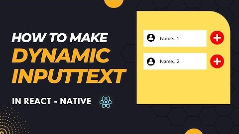 "How to Create Dynamic Text Inputs in React Native?  Adding AND Removing !"