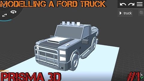 Prisma 3D : Modelling a low poly pickup truck