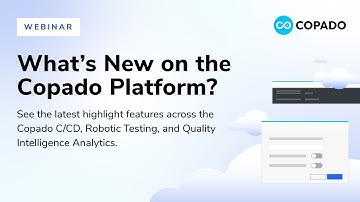 What’s New on the Copado Platform? Ep 1- The Latest in CI/CD, Robotic Testing & Quality Intelligence